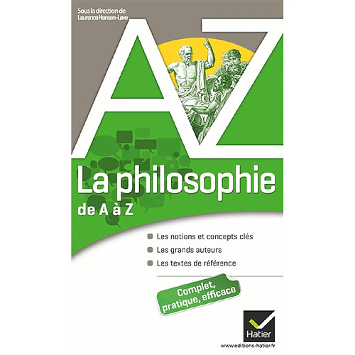 La philosophie de A à Z : les notions et concepts clés, les grands auteurs, les textes de référence · Occasion