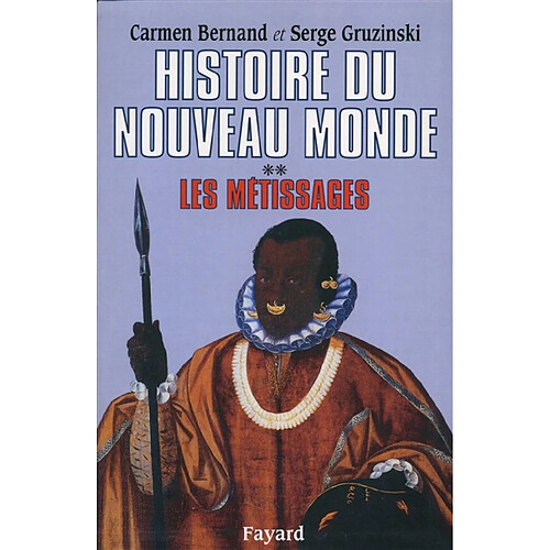 Histoire du nouveau monde. Vol. 2. Les Métissages : 1550-1640 · Occasion