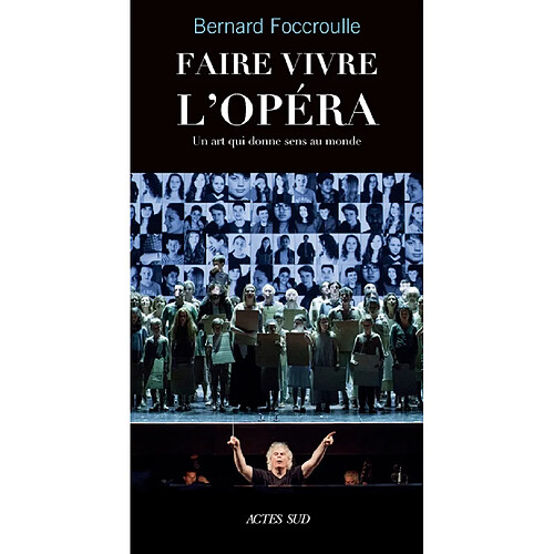 Faire vivre l'opéra : un art qui donne sens au monde : entretiens · Occasion