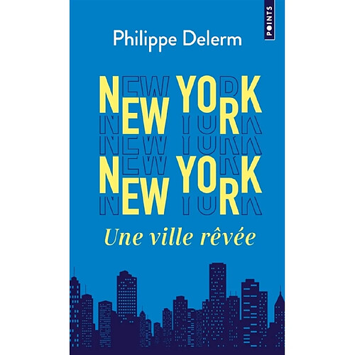 New York, New York : une ville rêvée · Occasion