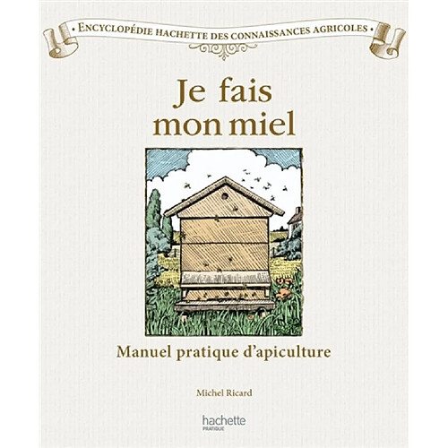 Je fais mon miel : manuel pratique d'apiculture · Occasion