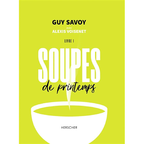 Soupes. Vol. 1. Soupes de printemps · Occasion