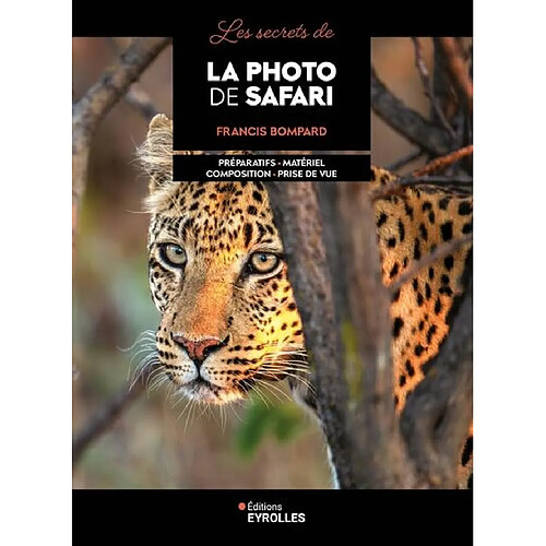 Les secrets de la photo de safari : préparatifs, matériel, composition, prise de vue