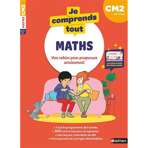 Je comprends tout ! Maths : mon cahier pour progresser sereinement : CM2, 10-11 ans