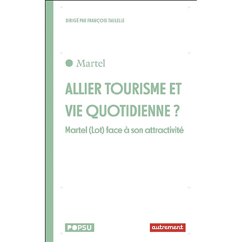 Allier tourisme et vie quotidienne ? : Martel (Lot) face à son attractivité