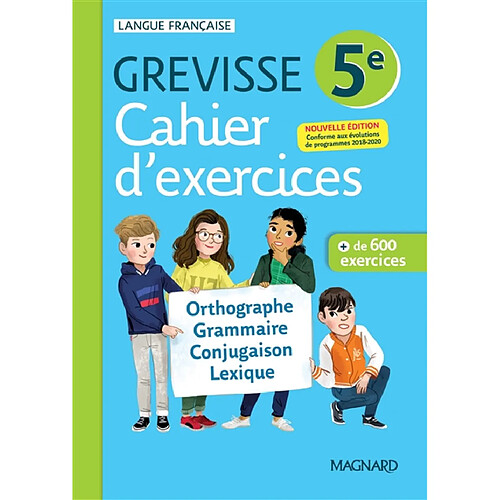 Cahier d'exercices Grevisse 5e : orthographe, grammaire, conjugaison, lexique : + de 600 exercices