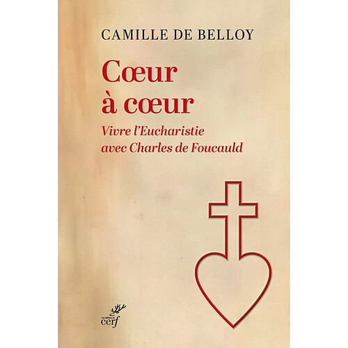 Coeur à coeur : vivre l'Eucharistie avec Charles de Foucauld · Occasion