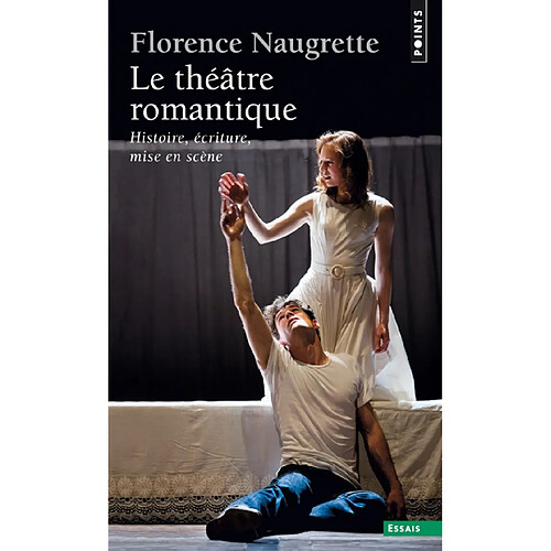 Le théâtre romantique : histoire, écriture, mise en scène · Occasion