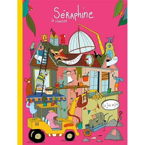 Séraphine : le chantier