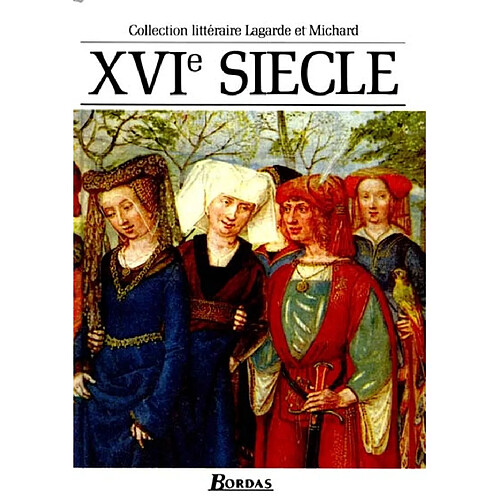 XVIe siècle, les grands auteurs français du programme : anthologie et histoire littéraire · Occasion