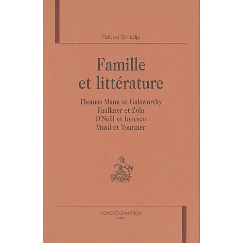 Famille et littérature : Thomas Mann et Galsworthy, Faulkner et Zola, O'Neill et Ionesco, Musil et Tournier · Occasion