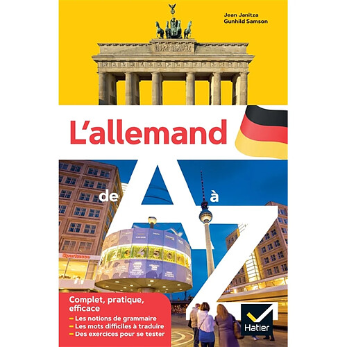 L'allemand de A à Z : les notions de grammaire, les mots difficiles à traduire, des exercices pour se tester : complet, pratique, efficace