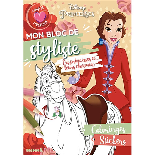 Disney Princesses : Mon bloc de styliste : Coup de coeur créations - Les princesses et leurs chevaux - Coloriages, stickers