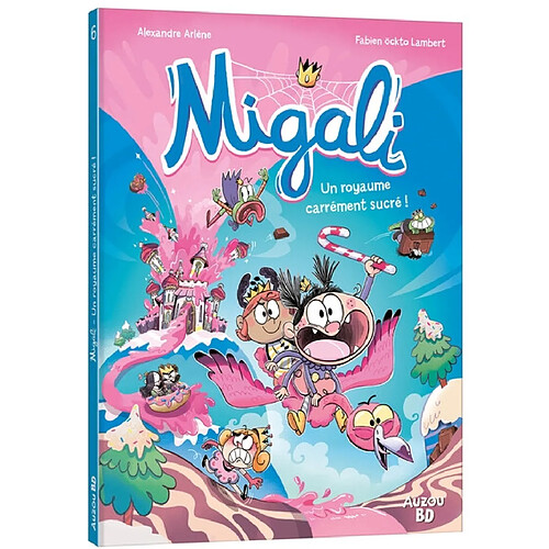 Migali. Vol. 6. Un royaume carrément sucré !