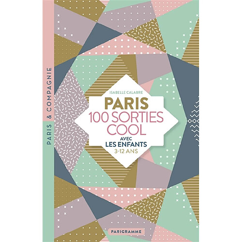 Paris : 100 sorties cool avec les enfants : 3-12 ans · Occasion