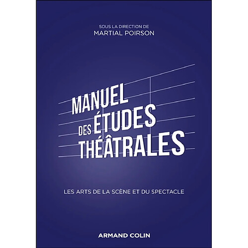 Manuel des études théâtrales : les arts de la scène et du spectacle