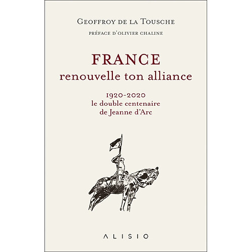 France, renouvelle ton alliance : 1920-2020, le double centenaire de Jeanne d'Arc · Occasion