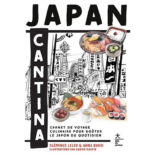 Japan cantina : carnet de voyage culinaire pour goûter le Japon du quotidien