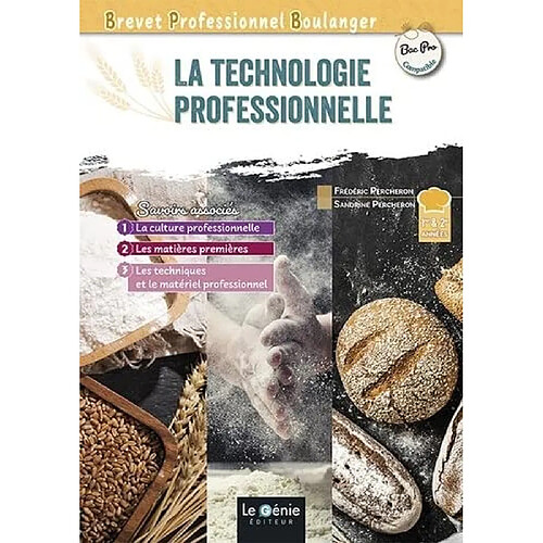 Brevet professionnel boulanger 1re & 2e années : la technologie professionnelle : bac pro compatible