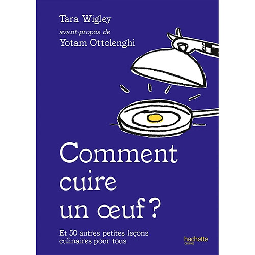 Comment cuire un oeuf ? : et 50 autres petites leçons culinaires pour tous · Occasion