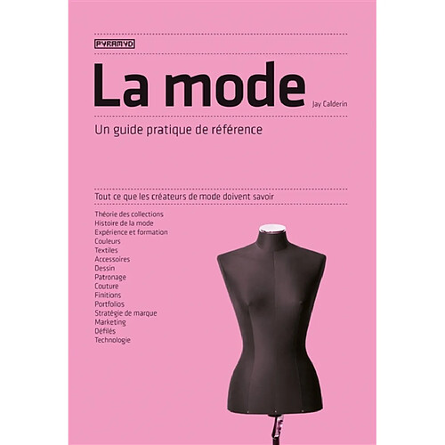 La mode : un guide pratique de référence : tout ce que les créateurs de mode doivent savoir · Occasion