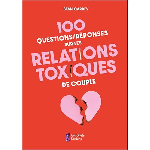 100 questions-réponses sur les relations toxiques de couple