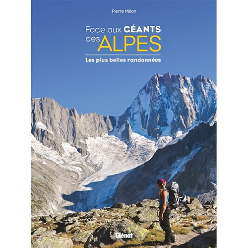 Face aux géants des Alpes : les plus belles randonnées · Occasion