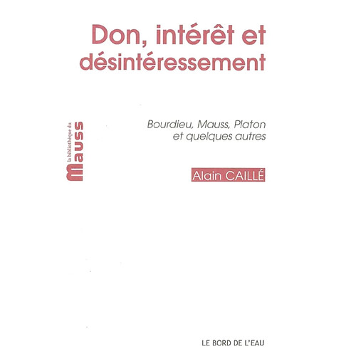 Don, intérêt et désintéressement : Bourdieu, Mauss, Platon et quelques autres · Occasion