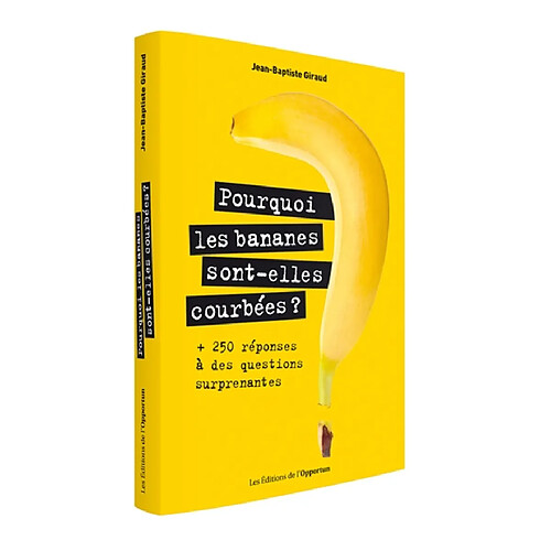 Pourquoi les bananes sont-elles courbées ? : + 250 réponses à des questions surprenantes · Occasion