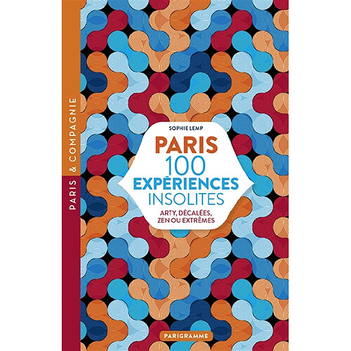 Paris : 100 expériences insolites : arty, décalées, zen ou extrêmes · Occasion