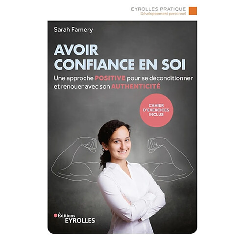 Avoir confiance en soi : une approche positive pour se déconditionner et renouer avec son authenticité · Occasion
