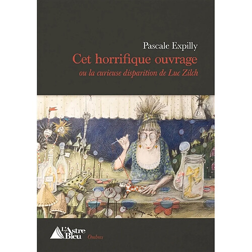 Cet horrifique ouvrage ou La curieuse disparition de Luc Zilch · Occasion