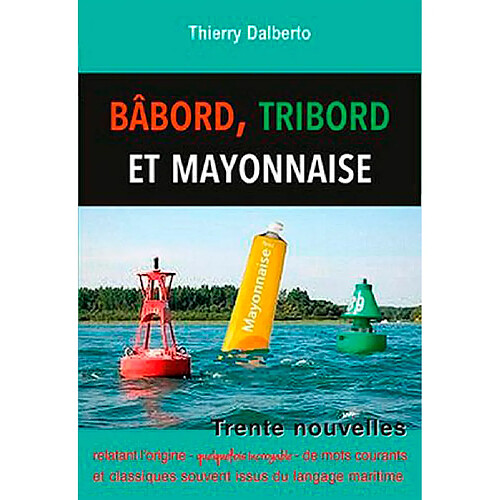 Bâbord, tribord et mayonnaise : étymologies maritimes rigolotes et cocasses · Occasion