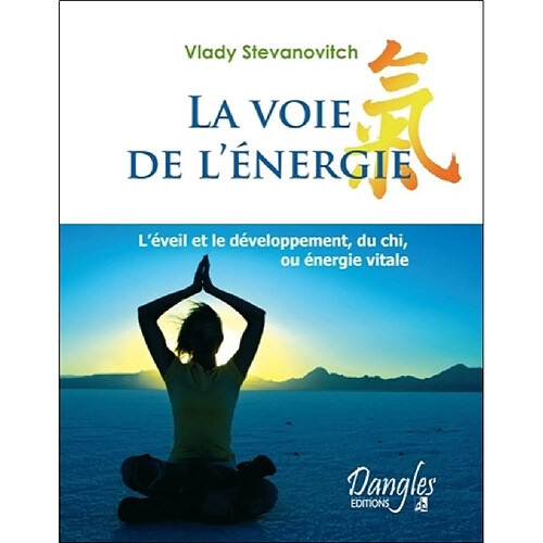 La voie de l'énergie : l'éveil et le développement, du chi, ou énergie vitale · Occasion