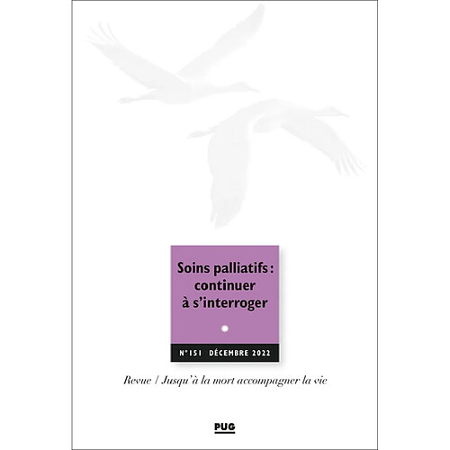 Jusqu'à la mort accompagner la vie, n° 151. Soins palliatifs : continuer à s'interroger · Occasion