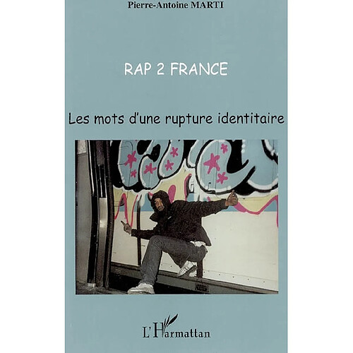 Rap 2 France : les mots d'une rupture identitaire