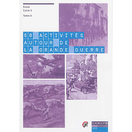50 activités autour de la Grande Guerre : école, cycle 3. Vol. 2 · Occasion