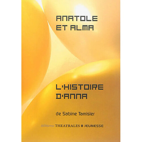 Anatole et Alma ou Le train des vacances finies. L'histoire d'Anna · Occasion