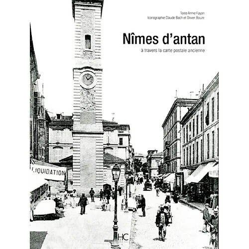 Nîmes d'antan : Nîmes à travers la carte postale ancienne : collection Claude Bach et Olivier Bouze · Occasion