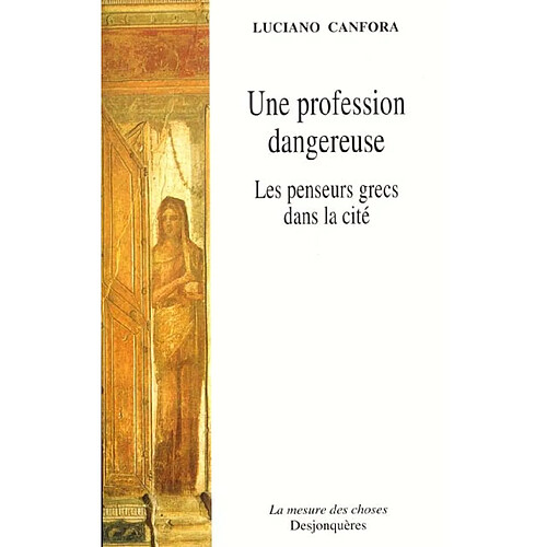 Une profession dangereuse : les penseurs grecs dans la cité · Occasion