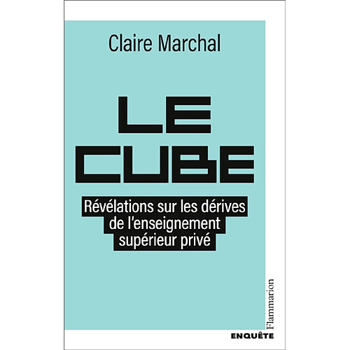 Le cube : révélations sur les dérives de l'enseignement supérieur privé