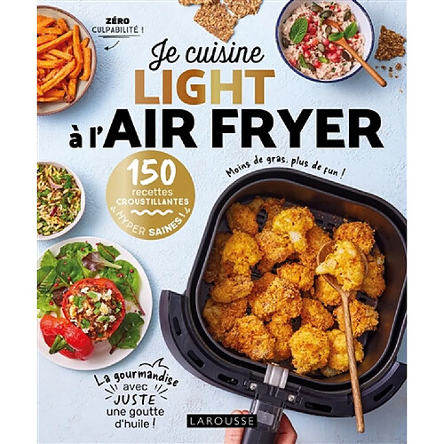 Je cuisine light à l'air fryer : 150 recettes croustillantes hyper saines !