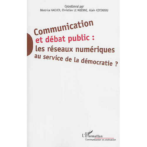 Communication et débat public : les réseaux numériques au service de la démocratie ?