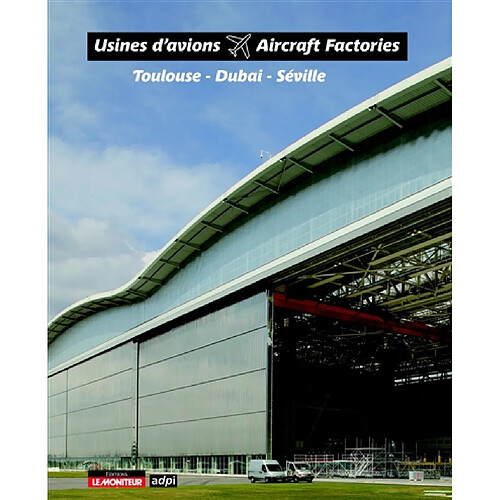 Usines d'avions : Toulouse-Dubai-Séville. Aircraft factories : Toulouse-Dubai-Séville · Occasion