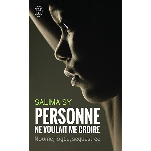 Personne ne voulait me croire : nourrie, logée, sequestrée : témoignage · Occasion