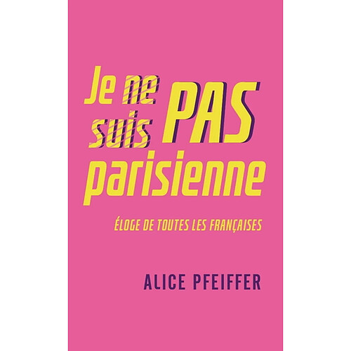 Je ne suis pas parisienne : éloge de toutes les Françaises · Occasion