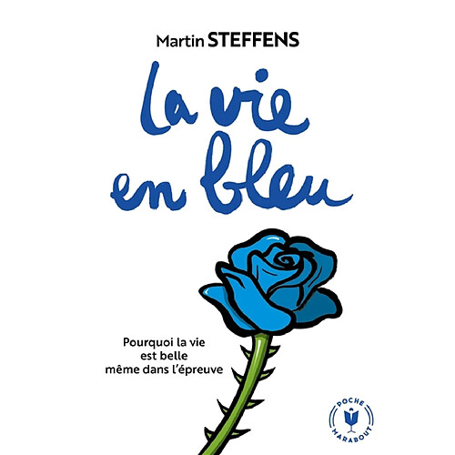La vie en bleu : pourquoi la vie est belle même dans l'épreuve · Occasion