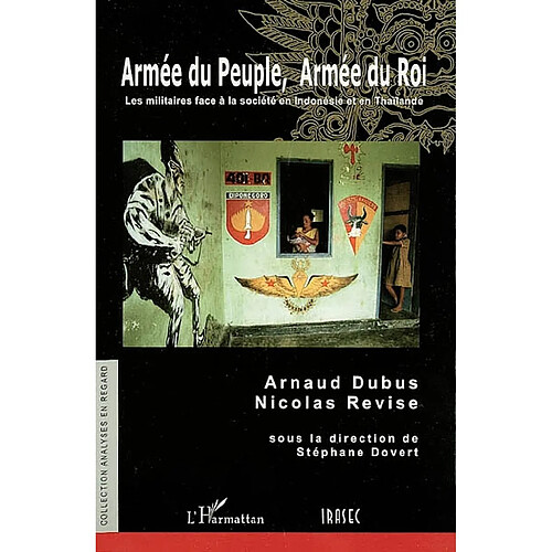 Armée du peuple, armée du roi : les militaires face à la société en Indonésie et en Thaïlande · Occasion