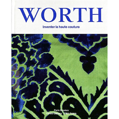 Worth : inventer la haute couture