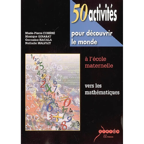 50 activités pour découvrir le monde, vers les mathématiques : à l'école maternelle · Occasion